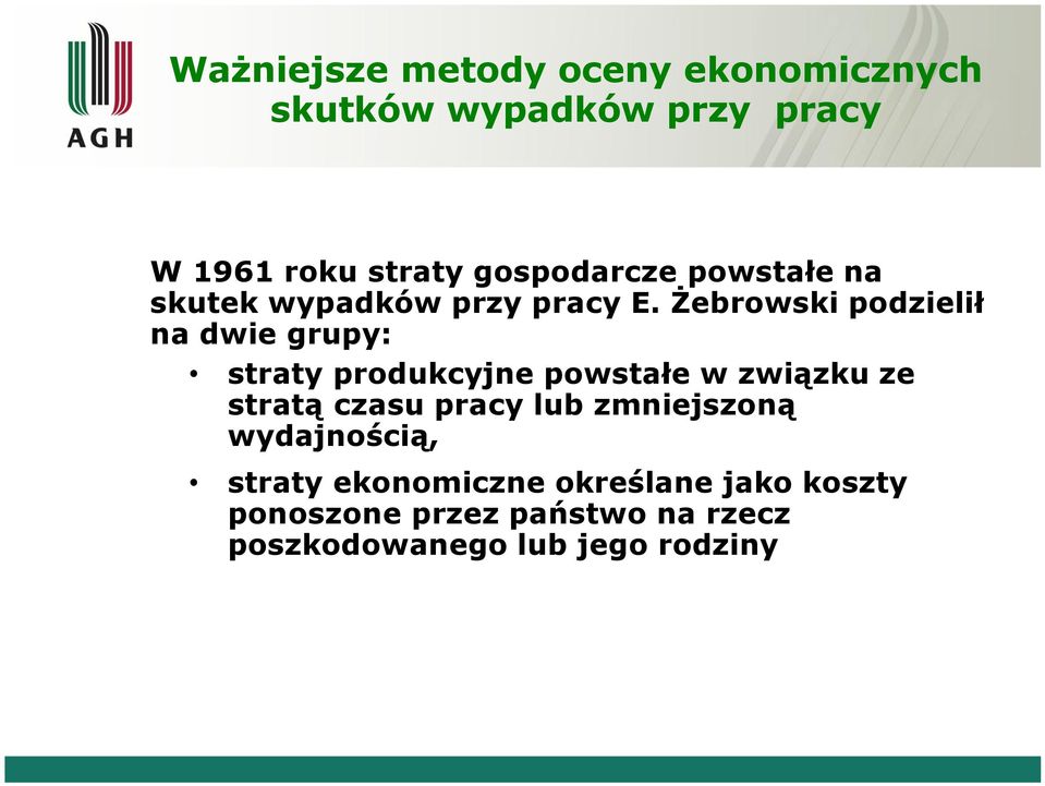 stratą czasu pracy lub zmniejszoną wydajnością, straty ekonomiczne