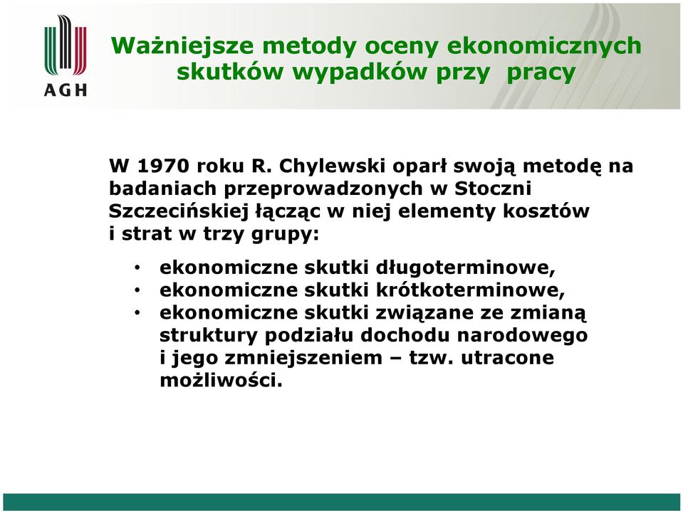 łącząc w niej elementy kosztów i strat w trzy grupy: ekonomiczne skutki