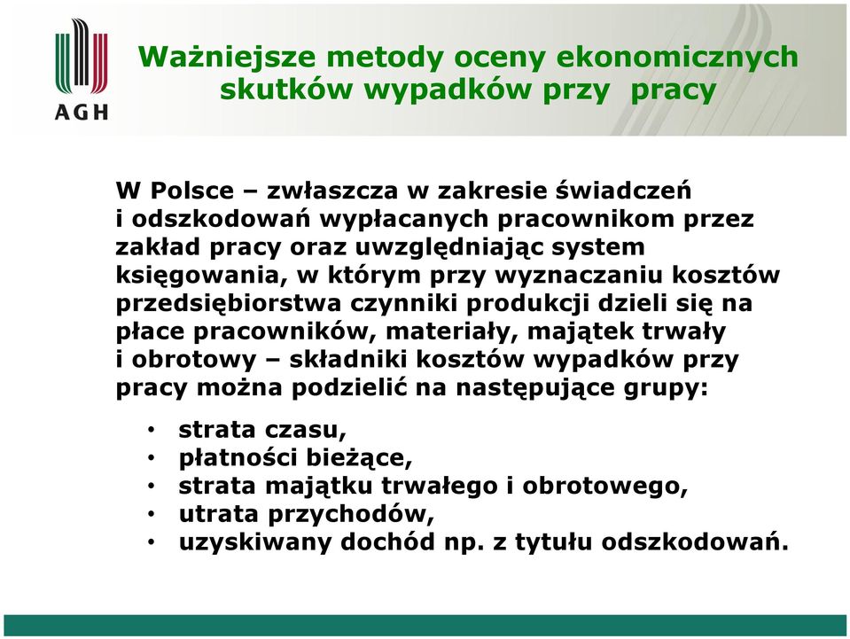 pracowników, materiały, majątek trwały i obrotowy składniki kosztów wypadków przy pracy można podzielić na następujące