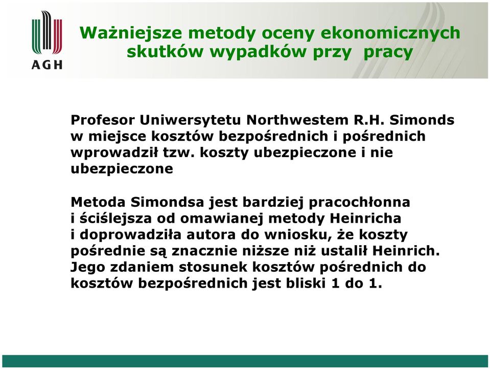koszty ubezpieczone i nie ubezpieczone Metoda Simondsa jest bardziej pracochłonna i ściślejsza od