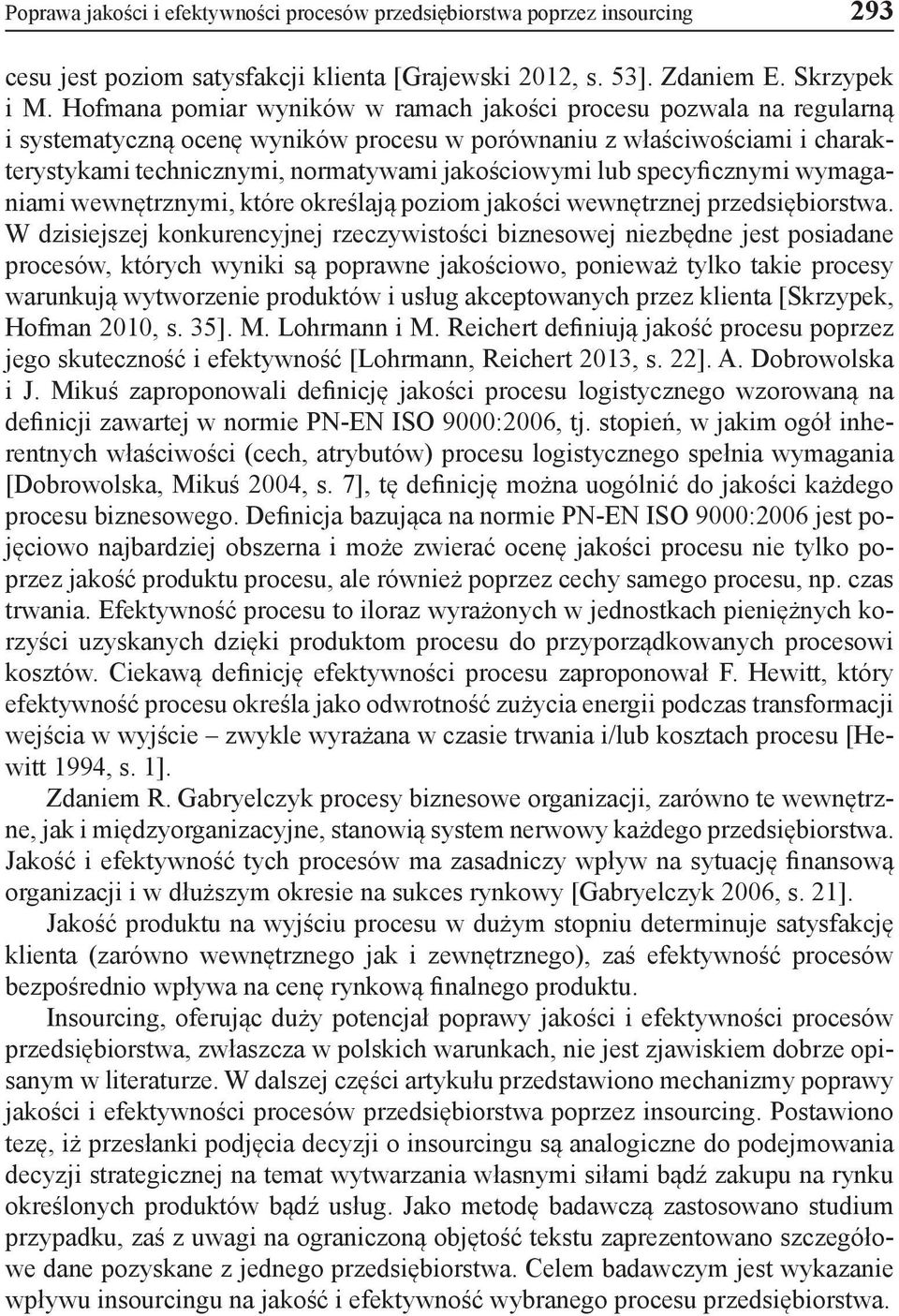 specyficznymi wymaganiami wewnętrznymi, które określają poziom jakości wewnętrznej przedsiębiorstwa.