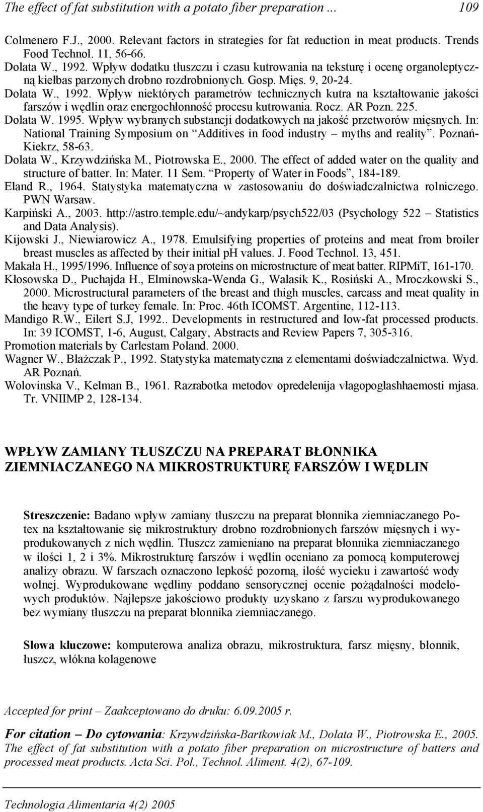 Rocz. AR Pozn. 225. Dolata W. 1995. Wpływ wybranych substancji dodatkowych na jakość przetworów mięsnych. In: National Training Symposium on Additives in food industry myths and reality.
