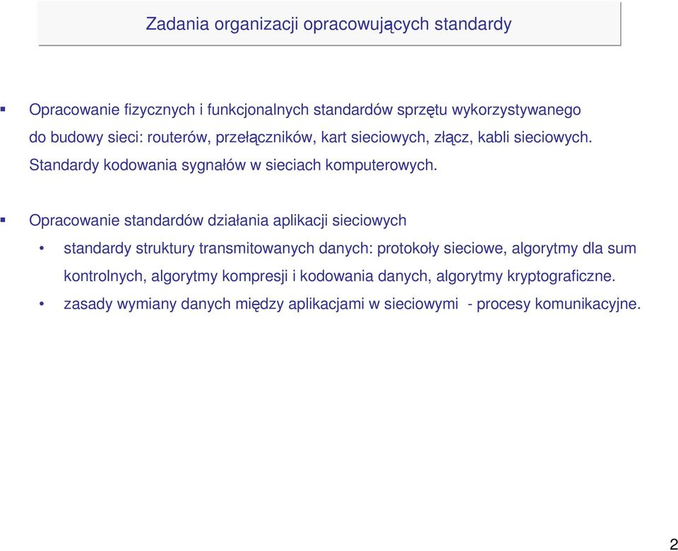 Opracowanie standardów działania aplikacji sieciowych standardy struktury transmitowanych danych: protokoły sieciowe, algorytmy dla sum