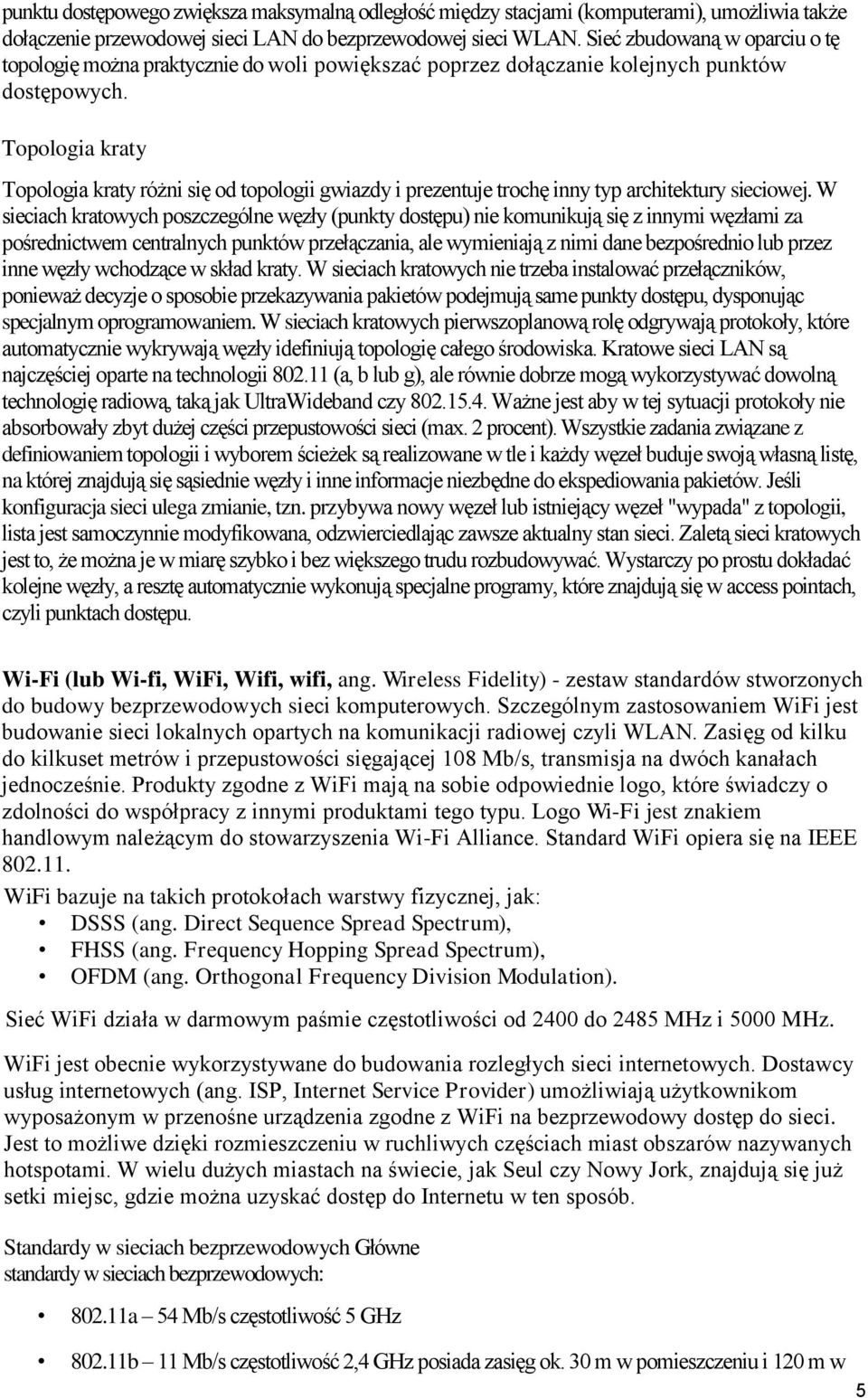 Topologia kraty Topologia kraty różni się od topologii gwiazdy i prezentuje trochę inny typ architektury sieciowej.