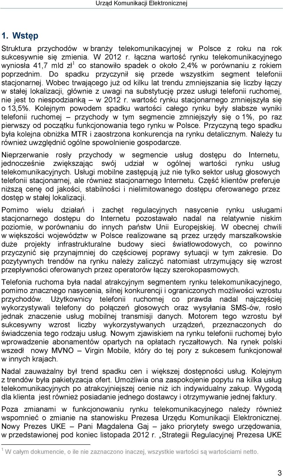 Do spadku przyczynił się przede wszystkim segment telefonii stacjonarnej.