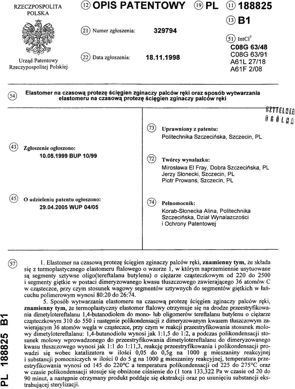 1998 (13) B1 (51) IntCl7 C08G 63/48 C08G 63/91 A 61L 27/18 A 6 1 F 2/08 (54) Elastomer na czasową protezę ścięgien zginaczy palców ręki oraz sposób wytwarzania elastomeru na czasową protezę ścięgien