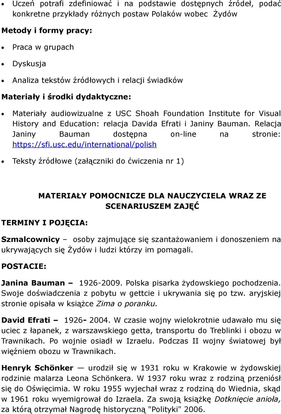 Relacja Janiny Bauman dostępna on-line na stronie: https://sfi.usc.