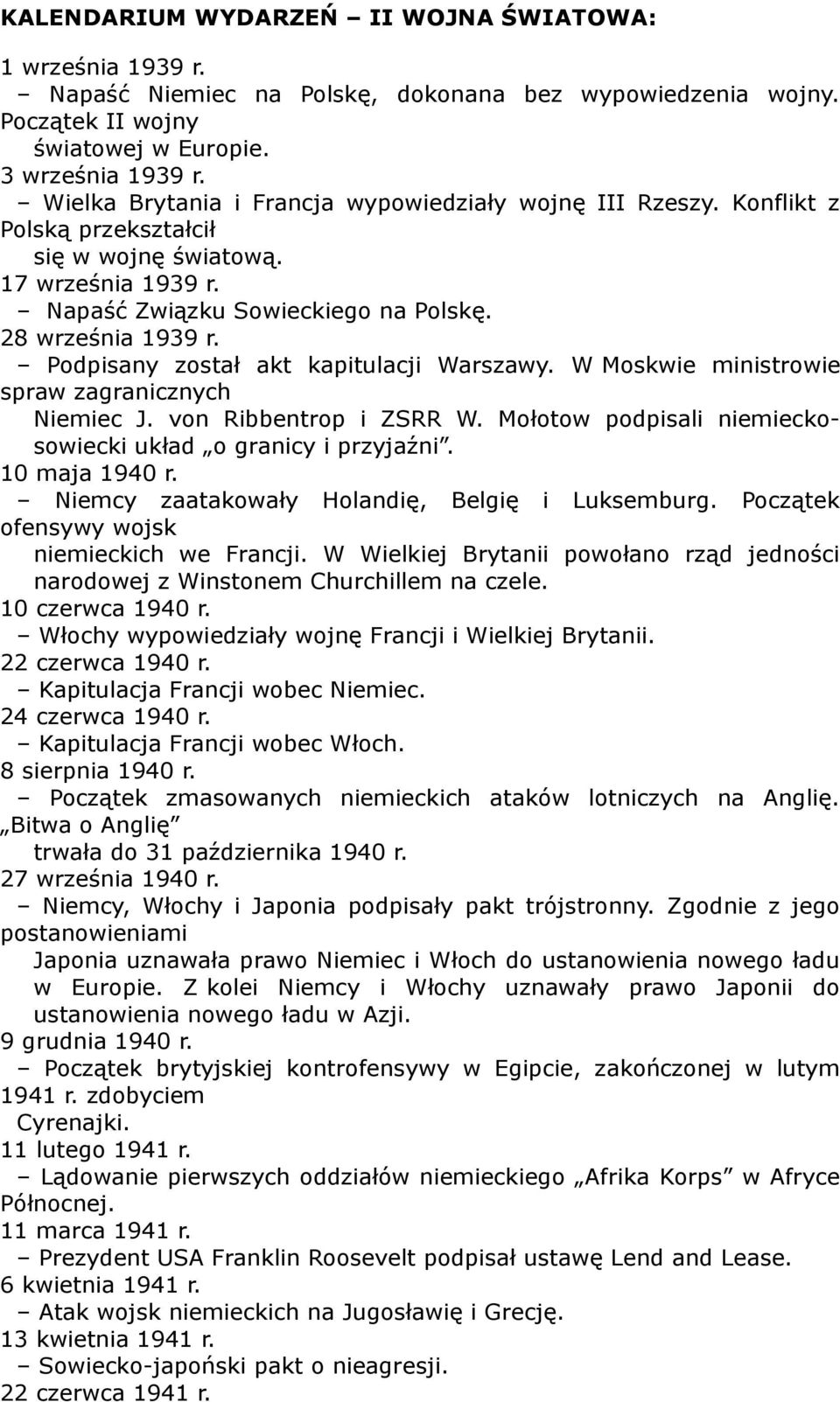 Podpisany został akt kapitulacji Warszawy. W Moskwie ministrowie spraw zagranicznych Niemiec J. von Ribbentrop i ZSRR W. Mołotow podpisali niemieckosowiecki układ o granicy i przyjaźni.