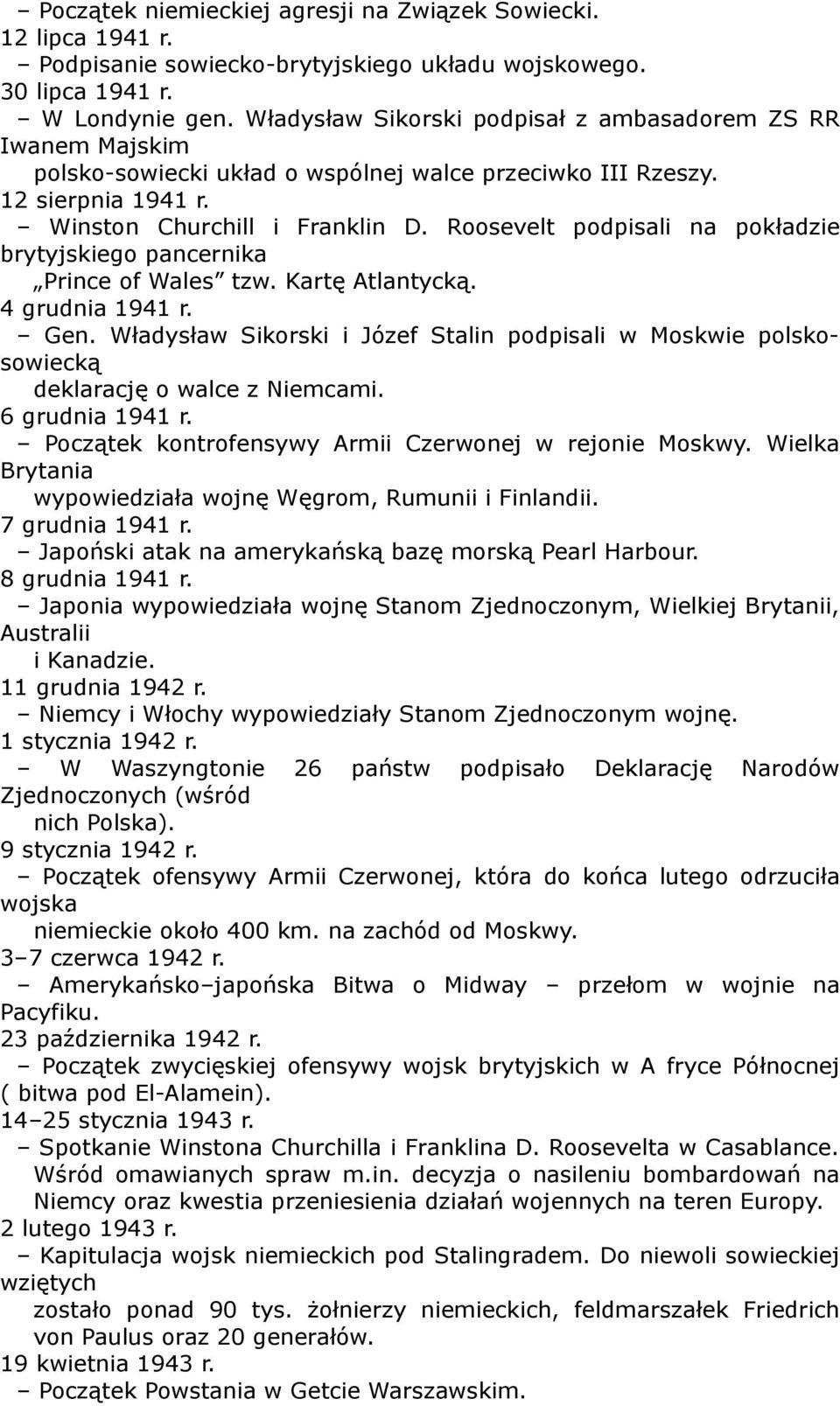 Roosevelt podpisali na pokładzie brytyjskiego pancernika Prince of Wales tzw. Kartę Atlantycką. 4 grudnia 1941 r. Gen.