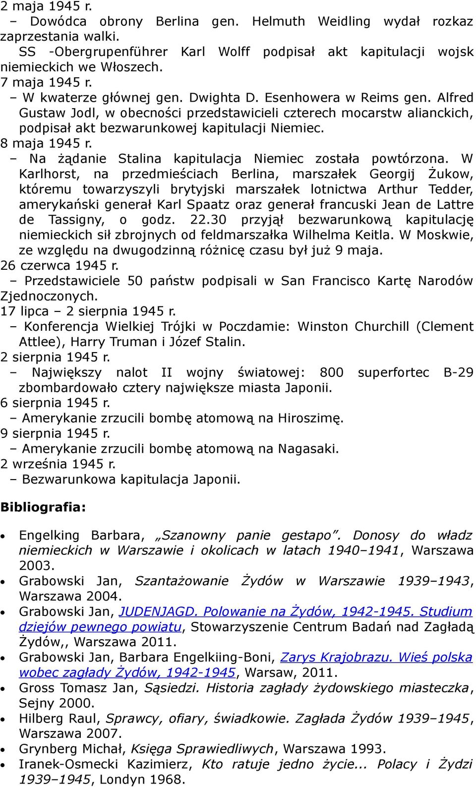 Na żądanie Stalina kapitulacja Niemiec została powtórzona.