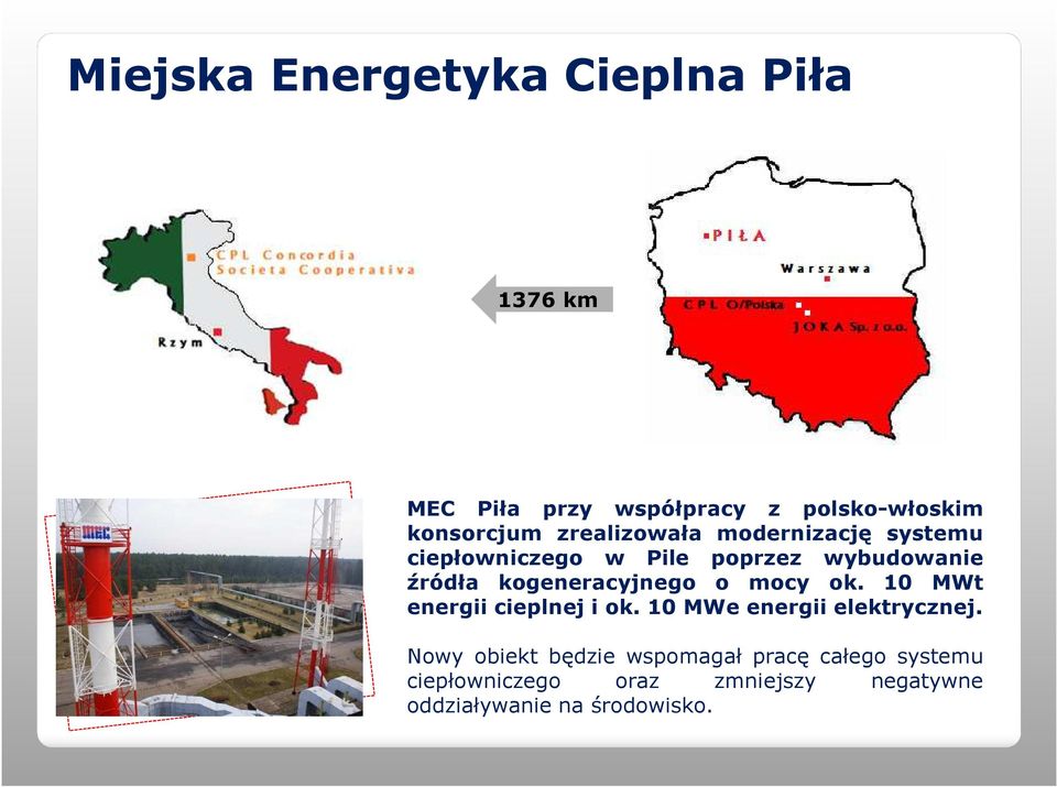 kogeneracyjnego o mocy ok. 10 MWt energii cieplnej i ok. 10 MWe energii elektrycznej.