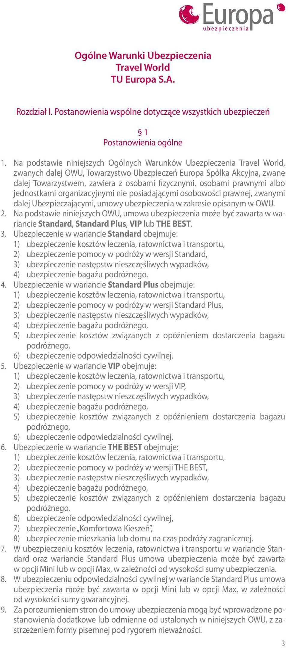 osobami prawnymi albo jednostkami organizacyjnymi nie posiadającymi osobowości prawnej, zwanymi dalej Ubezpieczającymi, umowy ubezpieczenia w zakresie opisanym w OWU. 2.