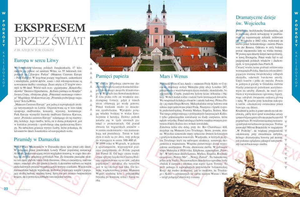 Muzum Cntum Euo jt jną z najwękzch atakcj tutcznch na Ltw. ganzowan ą w nm takż mozja zźbak, konct, wtaw, konfncj.