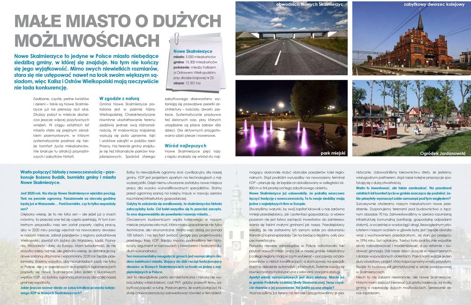 ow Skalmzc mato: 5 000 mzkańców gmna: 15 300 mzkańców ołożn: mz alzm a towm Wlkoolkm, z oz kajowj n 25 obza: 12 501 ha Zaban, czt, łn kwatów zln tak ą ow Skalmzc już na wz zut oka.
