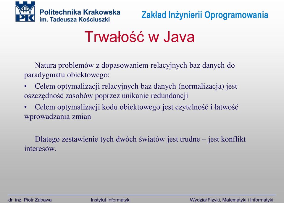 optymalizacji kodu obiektowego jest czytelność i łatwość wprowadzania zmian Dlatego zestawienie tych dwóch