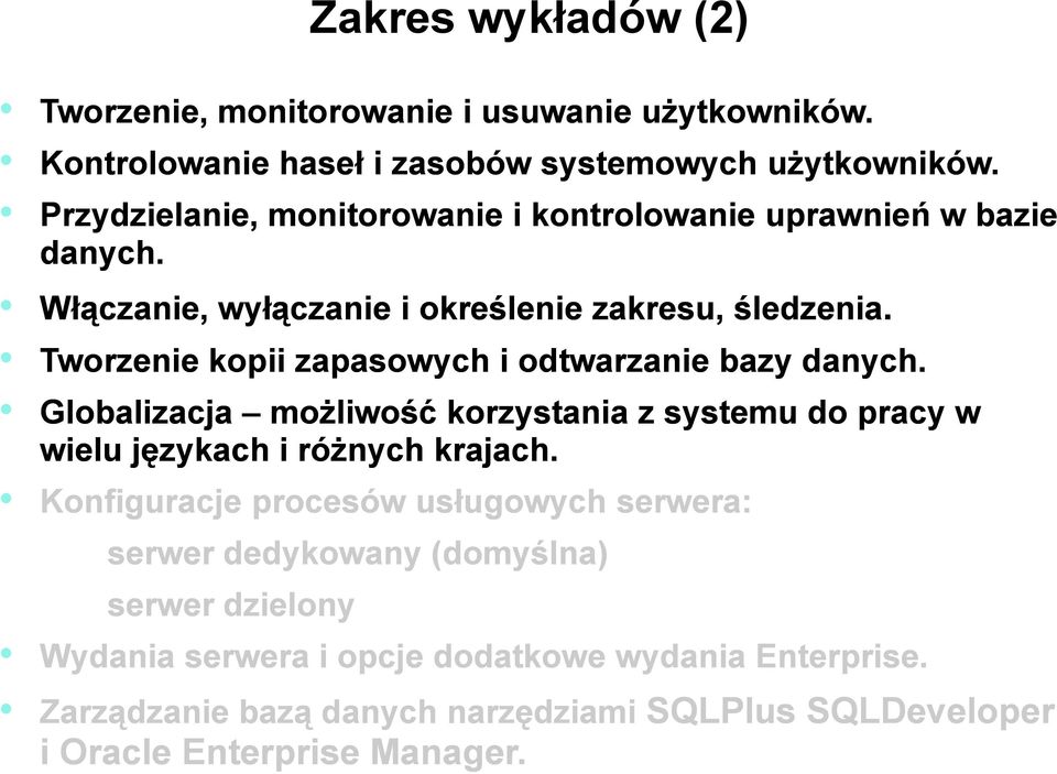 Tworzenie kopii zapasowych i odtwarzanie bazy danych. Globalizacja możliwość korzystania z systemu do pracy w wielu językach i różnych krajach.