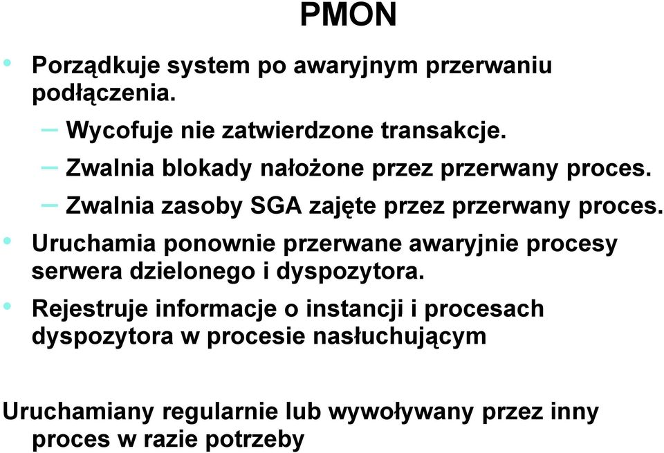 Uruchamia ponownie przerwane awaryjnie procesy serwera dzielonego i dyspozytora.