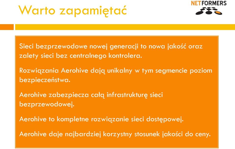 Rozwiązania Aerohive dają unikalny w tym segmencie poziom bezpieczeństwa.