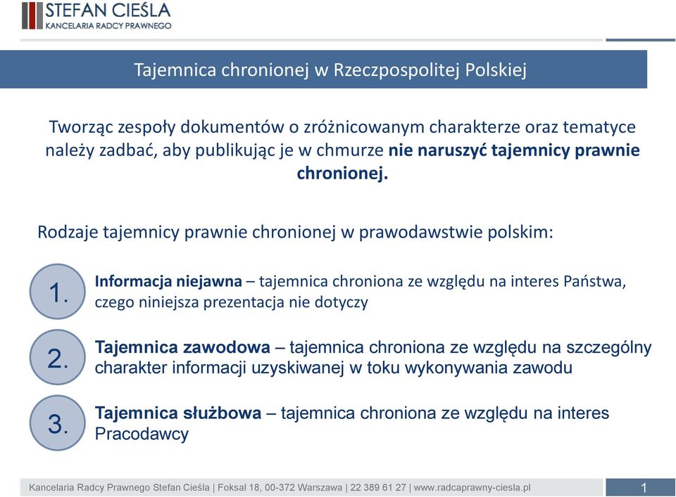 Informacja niejawna tajemnica chroniona ze względu na interes Państwa, czego niniejsza prezentacja nie dotyczy Tajemnica zawodowa tajemnica