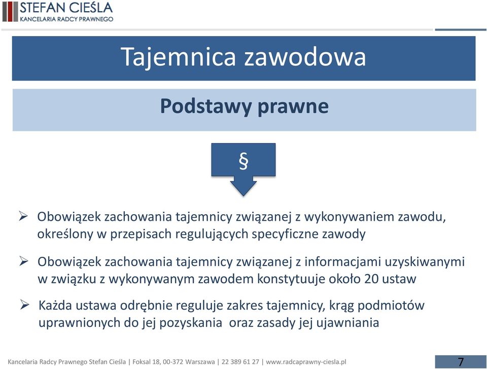 informacjami uzyskiwanymi w związku z wykonywanym zawodem konstytuuje około 20 ustaw Każda ustawa