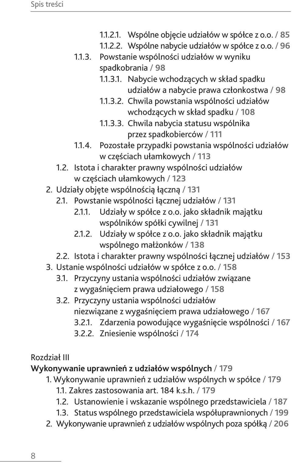 Pozostałe przypadki powstania wspólności udziałów w częściach ułamkowych / 113 1.2. Istota i charakter prawny wspólności udziałów w częściach ułamkowych / 123 2.