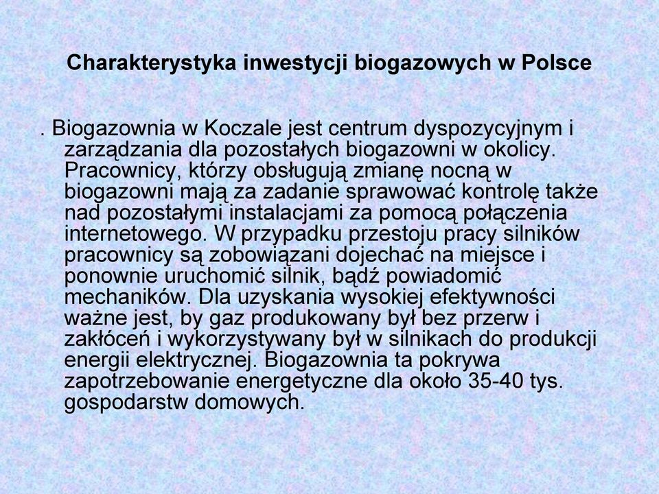 W przypadku przestoju pracy silników pracownicy są zobowiązani dojechać na miejsce i ponownie uruchomić silnik, bądź powiadomić mechaników.