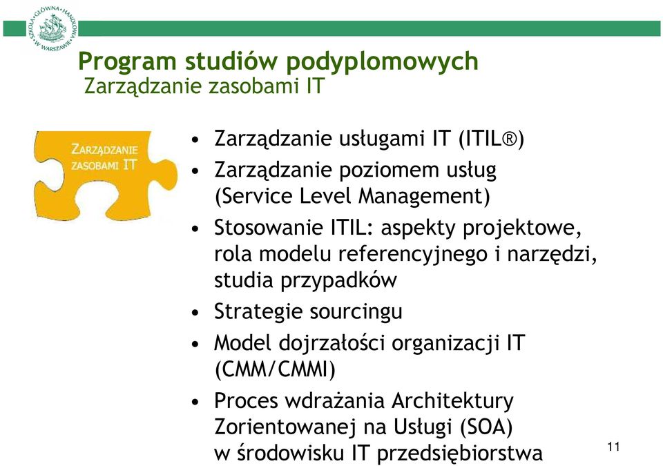 referencyjnego i narzędzi, studia przypadków Strategie sourcingu Model dojrzałości organizacji IT