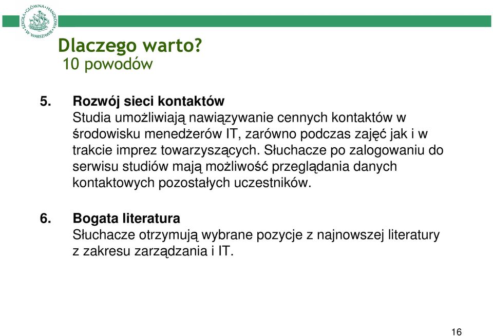 zarówno podczas zajęć jak i w trakcie imprez towarzyszących.