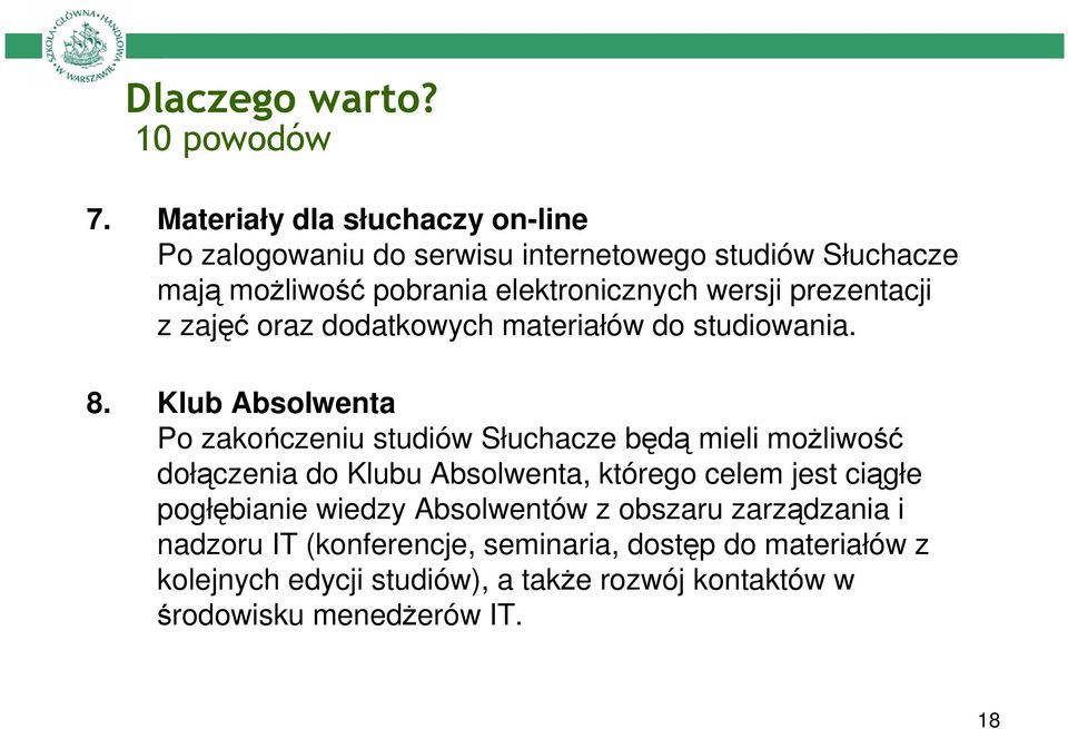 prezentacji z zajęć oraz dodatkowych materiałów do studiowania. 8.