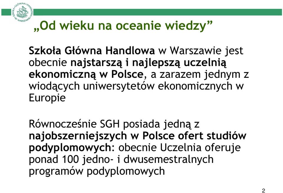 ekonomicznych w Europie Równocześnie SGH posiada jedną z najobszerniejszych w Polsce ofert