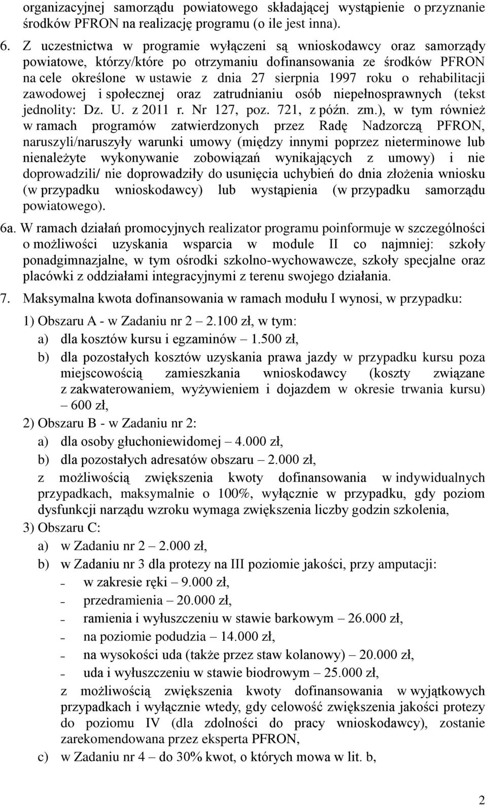 rehabilitacji zawodowej i społecznej oraz zatrudnianiu osób niepełnosprawnych (tekst jednolity: Dz. U. z 2011 r. Nr 127, poz. 721, z późn. zm.