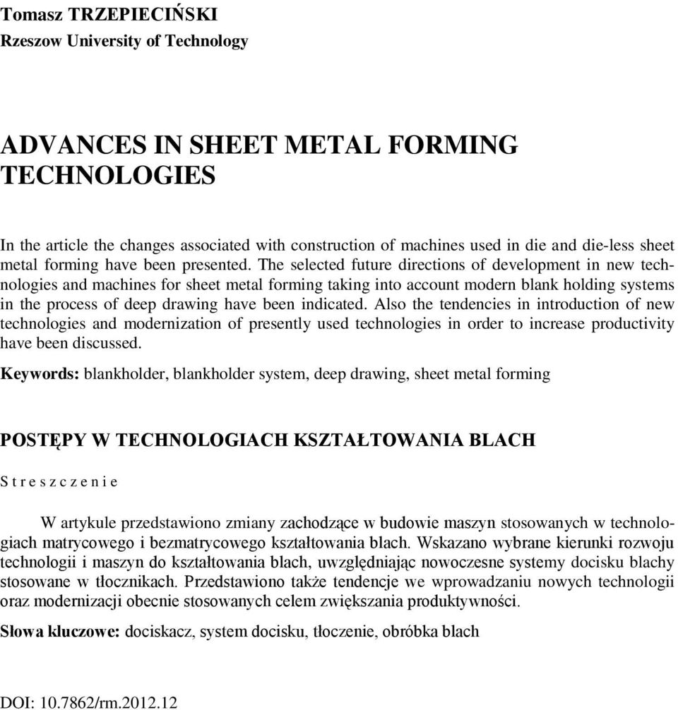 The selected future directions of development in new technologies and machines for sheet metal forming taking into account modern blank holding systems in the process of deep drawing have been