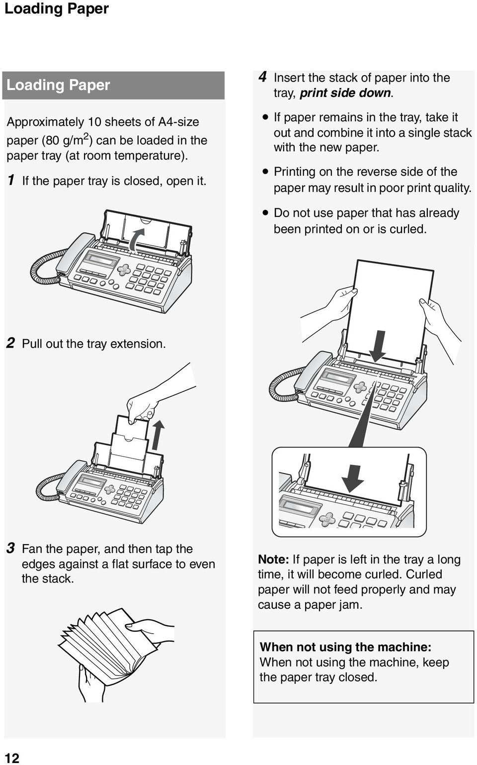 Printing on the reverse side of the paper may result in poor print quality. Do not use paper that has already been printed on or is curled. 2 Pull out the tray extension.