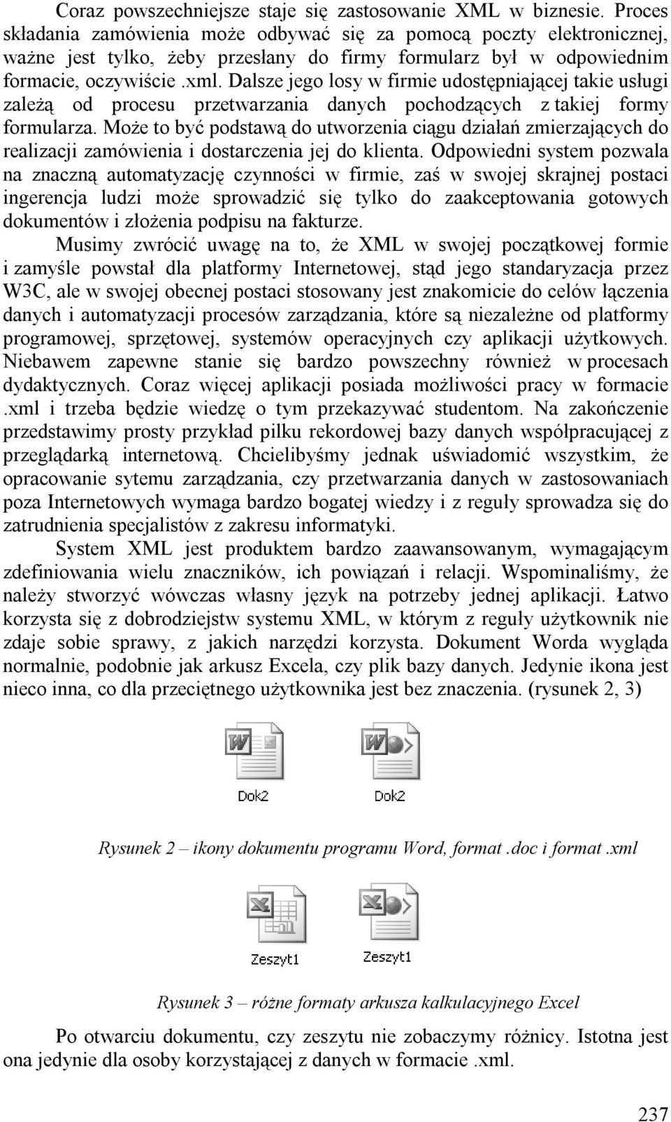 Dalsze jego losy w firmie udostępniającej takie usługi zależą od procesu przetwarzania danych pochodzących z takiej formy formularza.