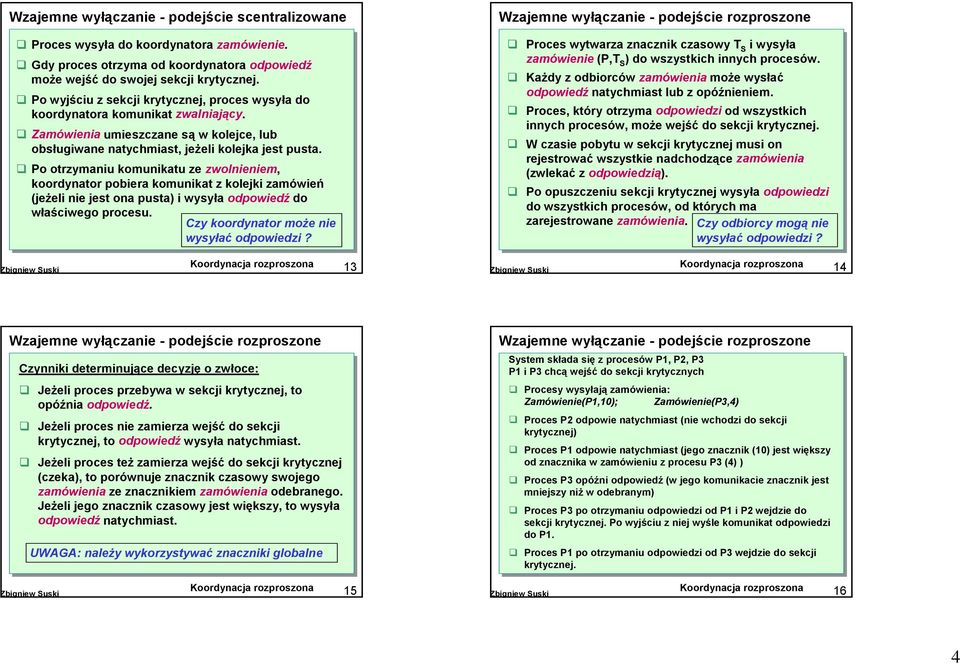 ! Po otrzymaniu komunikatu ze zwolnieniem, koordynator pobiera komunikat z kolejki zamówień (jeżeli nie jest ona pusta) i wysyła odpowiedź do właściwego procesu.