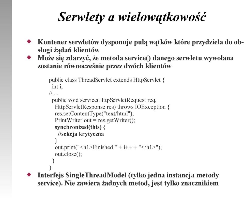 .. public void service(httpservletrequest req, HttpServletResponse res) throws IOException { res.setcontenttype("text/html"); PrintWriter out = res.