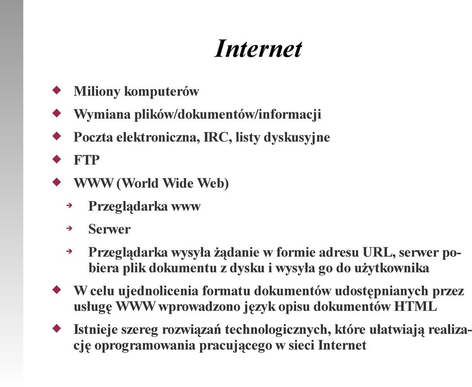 wysyła go do użytkownika W celu ujednolicenia formatu dokumentów udostępnianych przez usługę WWW wprowadzono język opisu