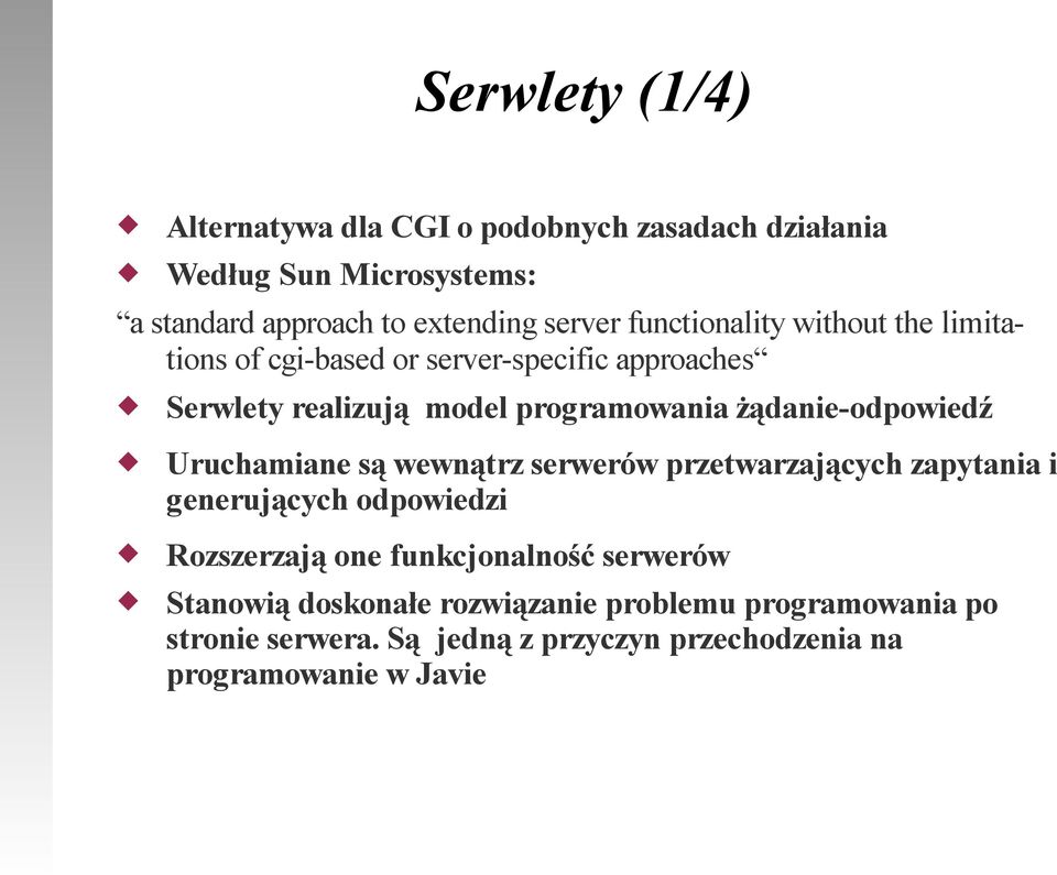 żądanie-odpowiedź Uruchamiane są wewnątrz serwerów przetwarzających zapytania i generujących odpowiedzi Rozszerzają one