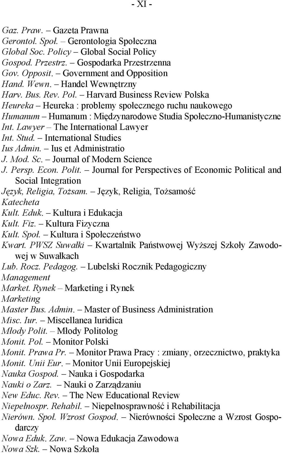 Lawyer The International Lawyer Int. Stud. International Studies Ius Admin. Ius et Administratio J. Mod. Sc. Journal of Modern Science J. Persp. Econ. Polit.