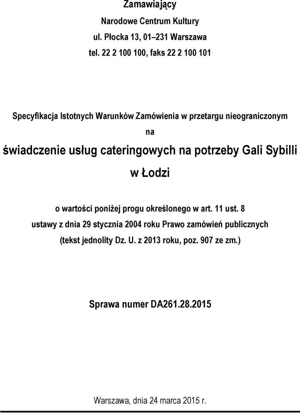 usług cateringowych na potrzeby Gali Sybilli w Łodzi o wartości poniżej progu określonego w art. 11 ust.