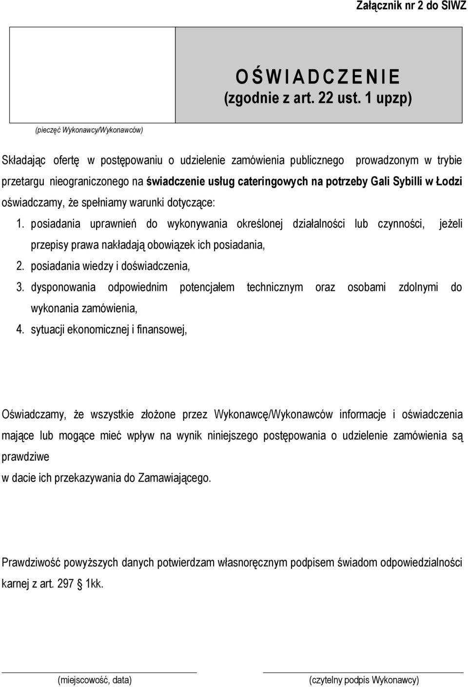 potrzeby Gali Sybilli w Łodzi oświadczamy, że spełniamy warunki dotyczące: 1.