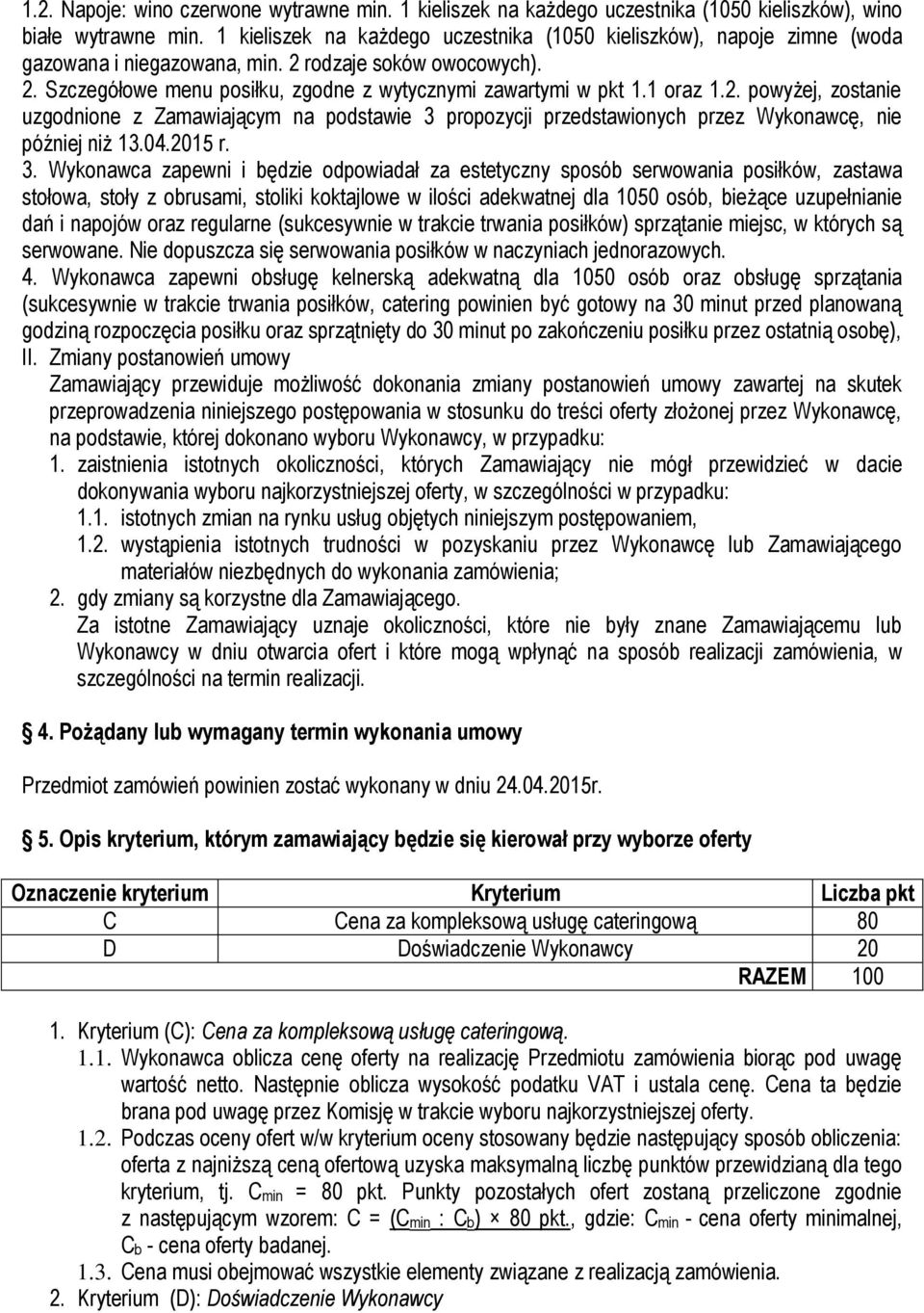 1 oraz 1.2. powyżej, zostanie uzgodnione z Zamawiającym na podstawie 3 