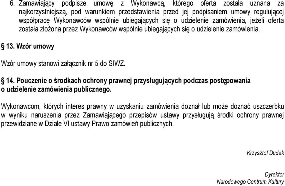 14. Pouczenie o środkach ochrony prawnej przysługujących podczas postępowania o udzielenie zamówienia publicznego.