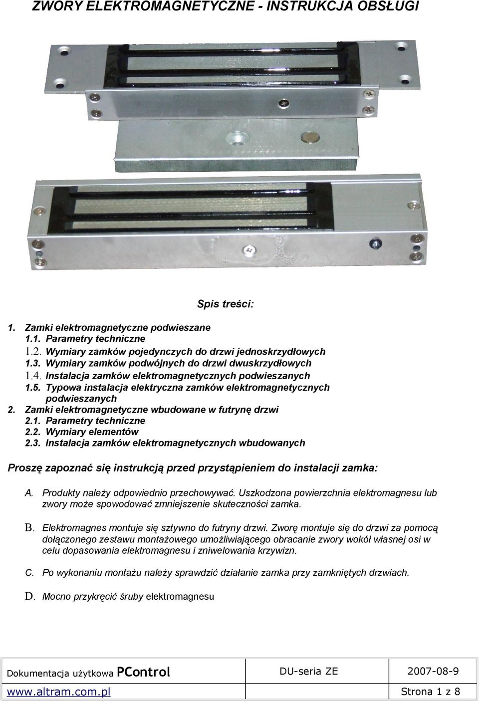 Zamki elektromagnetyczne wbudowane w futrynę drzwi 2.1. Parametry techniczne 2.2. Wymiary elementów 2.3.