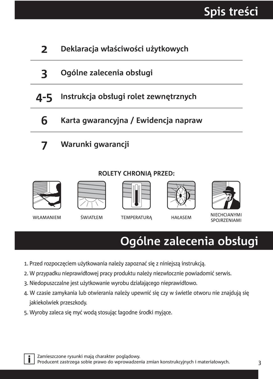 W przypadku nieprawidłowej pracy produktu należy niezwłocznie powiadomić serwis. 3. Niedopuszczalne jest użytkowanie wyrobu działającego nieprawidłowo. 4.
