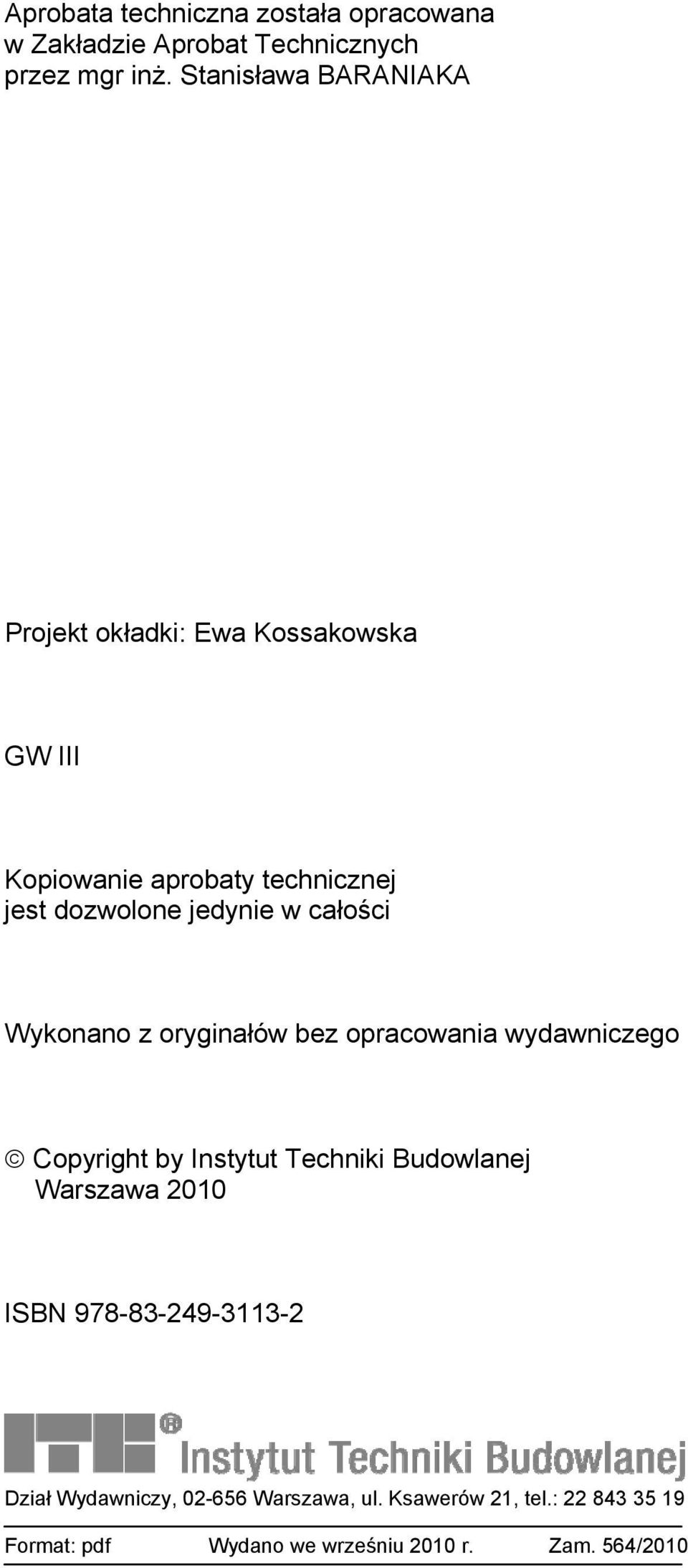 w całości Wykonano z oryginałów bez opracowania wydawniczego Copyright by Instytut Techniki Budowlanej Warszawa 2010