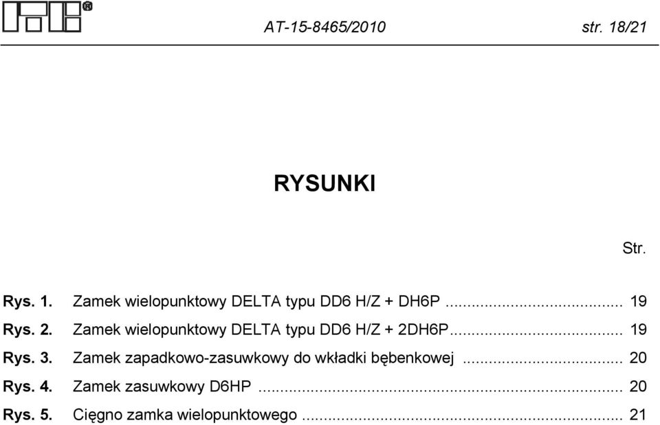 Zamek zapadkowo-zasuwkowy do wkładki bębenkowej... 20 Rys. 4.