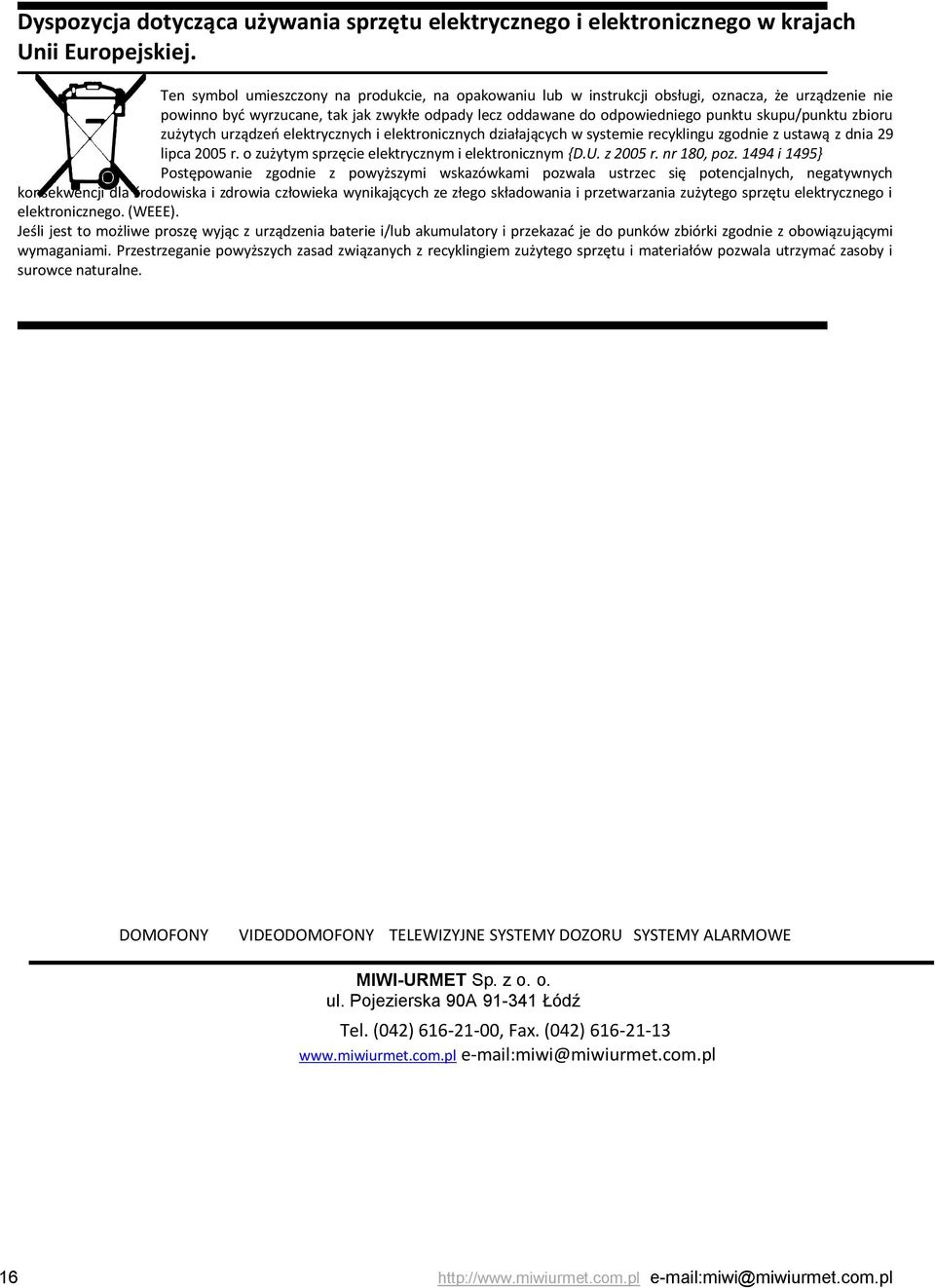 zbioru zużytych urządzeń elektrycznych i elektronicznych działających w systemie recyklingu zgodnie z ustawą z dnia 29 lipca 2005 r. o zużytym sprzęcie elektrycznym i elektronicznym {D.U. z 2005 r.