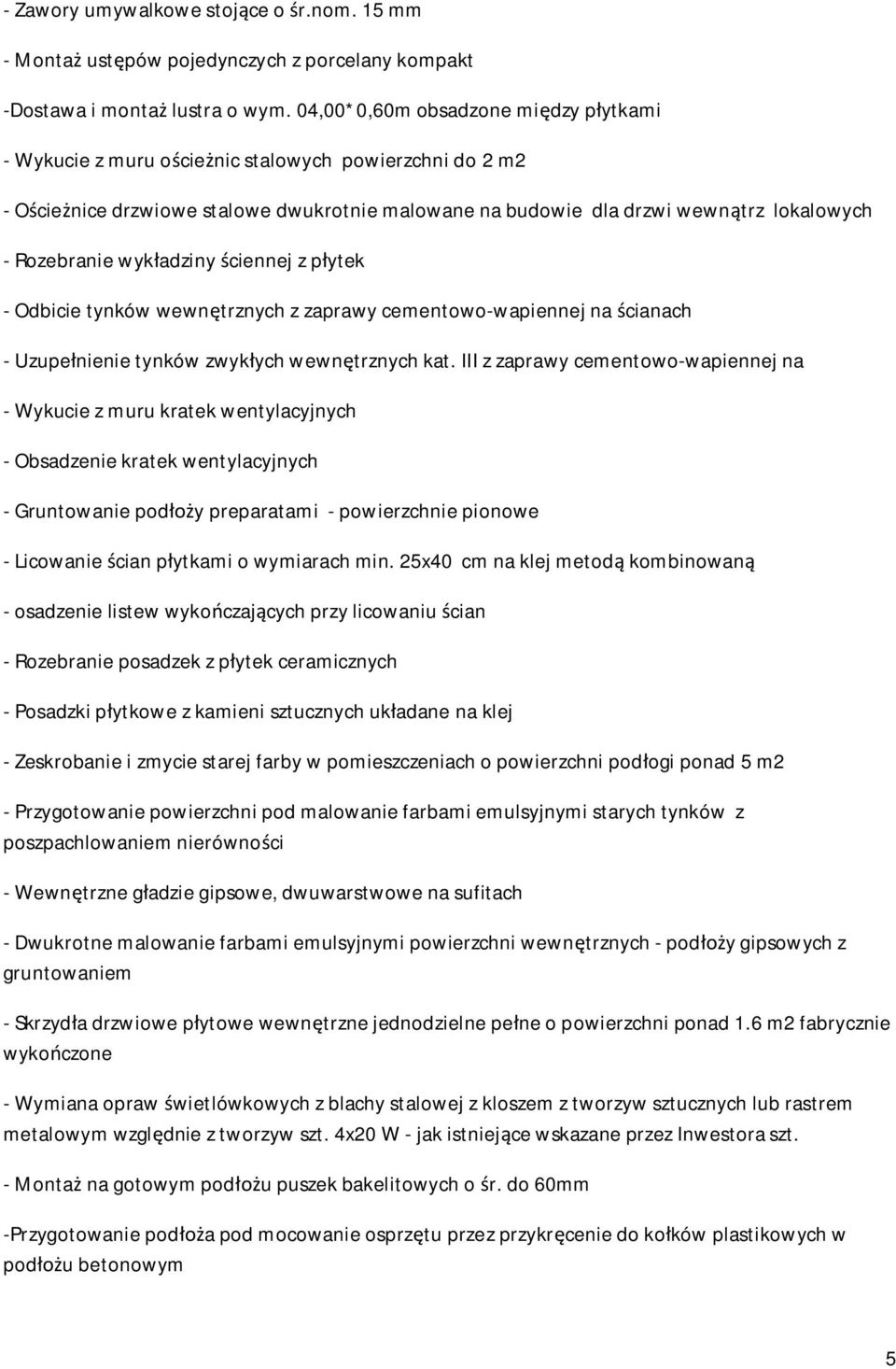 wyk adziny ciennej z p ytek - Odbicie tynków wewn trznych z zaprawy cementowo-wapiennej na cianach - Uzupe nienie tynków zwyk ych wewn trznych kat.