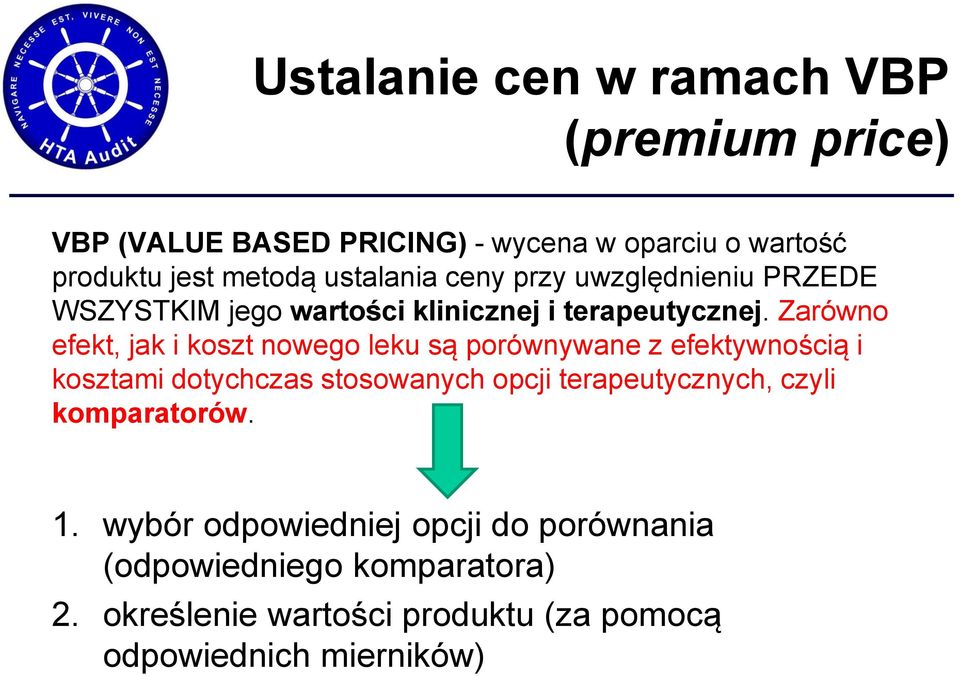 Zarówno efekt, jak i koszt nowego leku są porównywane z efektywnością i kosztami dotychczas stosowanych opcji